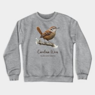 Carolina Wren - The Bird Lover Collection Crewneck Sweatshirt